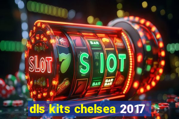 dls kits chelsea 2017